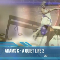 Adams C - A Quiet Life 2