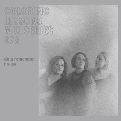 Coloring Lessons Mix Series 078: Do U Remember House