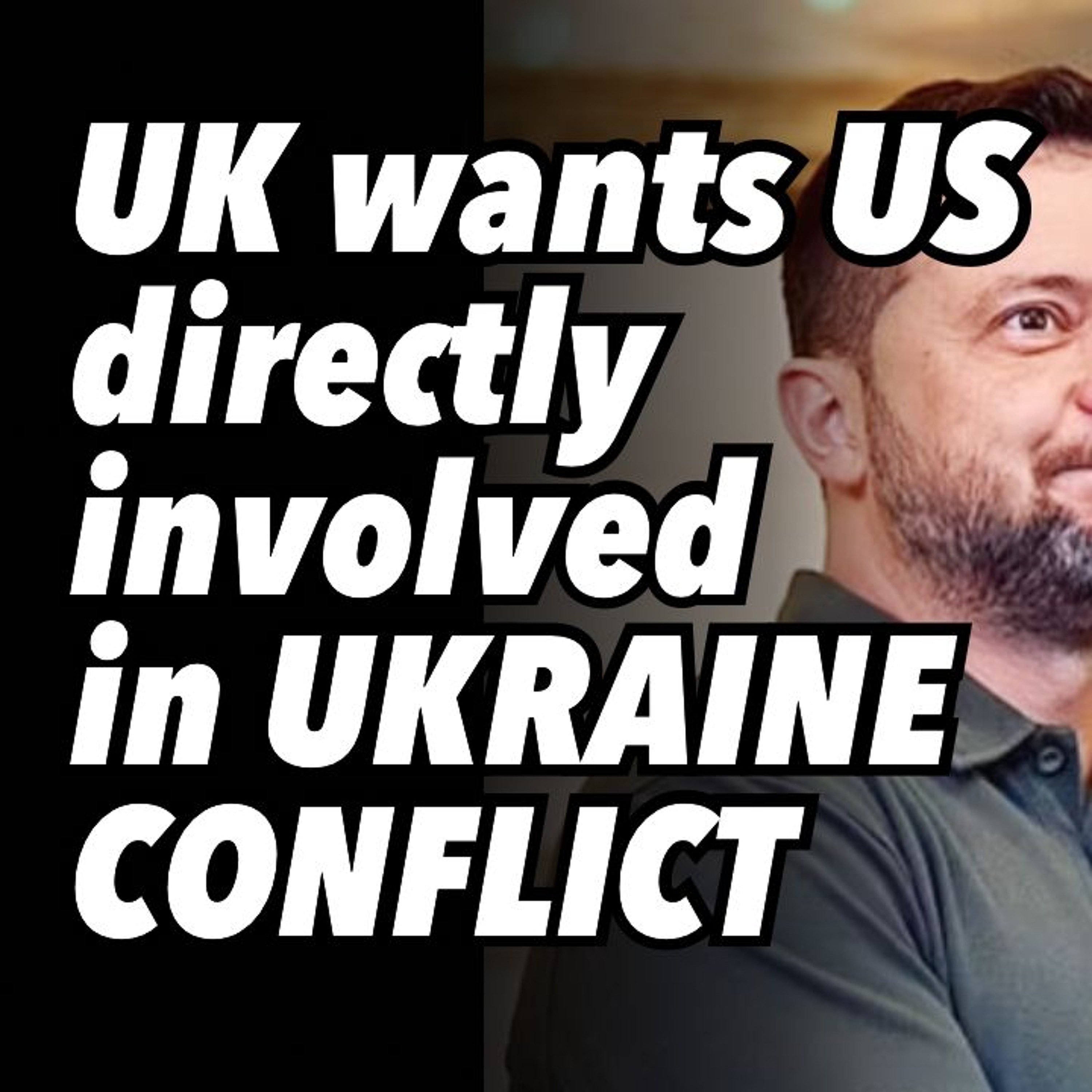 UK wants US directly involved in UKRAINE CONFLICT