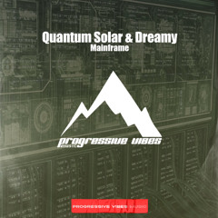 Quantum Solar, Dreamy - Mainframe [Progressive Vibes Music - PVM1089]