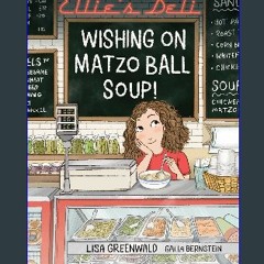 {PDF} 📕 Ellie's Deli: Wishing on Matzo Ball Soup! (Volume 1) (Ellieâ€™s Deli) DOWNLOAD @PDF
