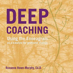 Read PDF 📫 Deep Coaching: Using the Enneagram As a Catalyst for Profound Change by