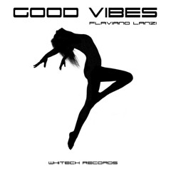 GOOD VIBES (Original Mix) Flaviano Lanzi