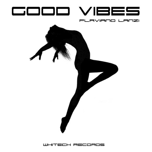 GOOD VIBES (Original Mix) Flaviano Lanzi