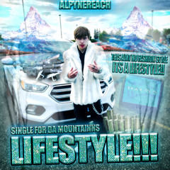 ALPYNEREACH - LIFESTYLE!!! (PROD. ALPYNEREACH)