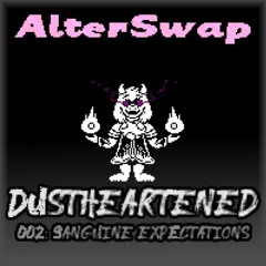 ~ [AlterSwap: DustHeartened Phase 1] - Sanguine Expectations ~