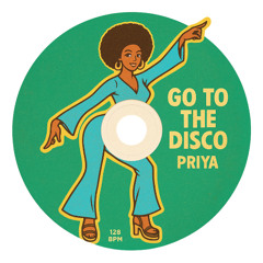 PRIYA - Go to the Disco