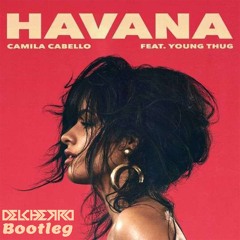 Camila Cabello - Havana feat. Young Thug (Delcherro Bootleg) [Free Download]