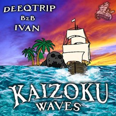 DEEQTRIP B2B IVAN - KAIZOKU WAVES MIX 01