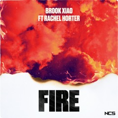 Brook Xiao - Fire (feat. Rachel Horter) [NCS Release]