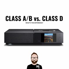 #51 - What are the differences between CLASS D, CLASS A/B and CLASS A amplifiers?