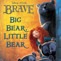 ✔ PDF ❤ FREE Big Bear, Little Bear (Disney/Pixar Brave) (Step into Rea