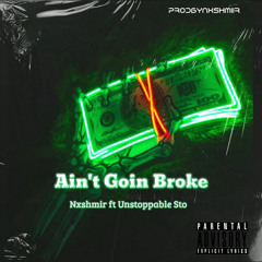 Aint goin broke (prod.bynxshmir)