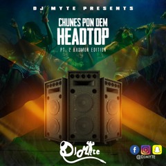 DJ Myte " Chunes Pon Dem HeadTop"  Pt.2 Dancehall Mix