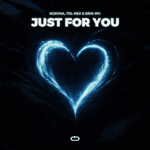 NGRVHA, TRL-Rex & Erin Wu - Just For You