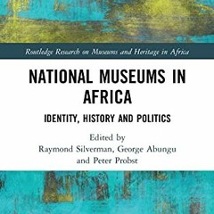 Get EPUB 🎯 National Museums in Africa (Routledge Research on Museums and Heritage in