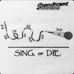 Sing Or Die