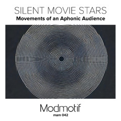 (MAM042) Silent Movie Stars - Movements of an Aphonic Audience