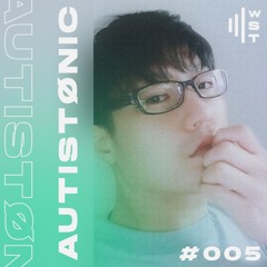 AUTISTØNIC  \ We Speak Techno Podcast 005