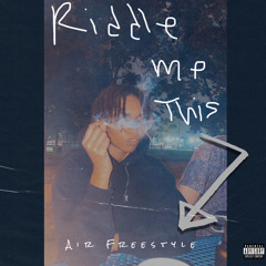 Riddle Me this (Air Freestyle) Prod by. Esco