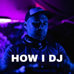 HOW I DJ