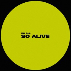 So Alive - Do All
