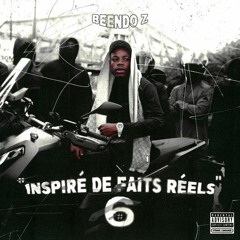 BEENDO Z - INSPIRE DE FAITS REELS #6