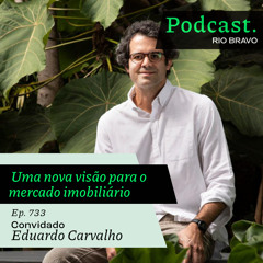 Podcast 733 – Eduardo Carvalho: Como a MOS quer trazer uma nova visão para o mercado imobiliário