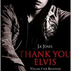 (PDF) Download Thank You Elvis BY : J.K. Jones