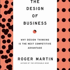 Download ⚡️(PDF)❤️ The Design of Business: Why Design Thinking is the Next Competitive Adv