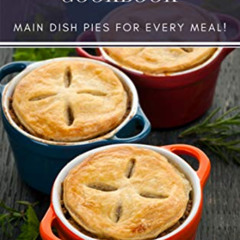 [Download] EBOOK 💔 Homestyle Savory Pie & Quiche Cookbook: Main Dish Pies For Every