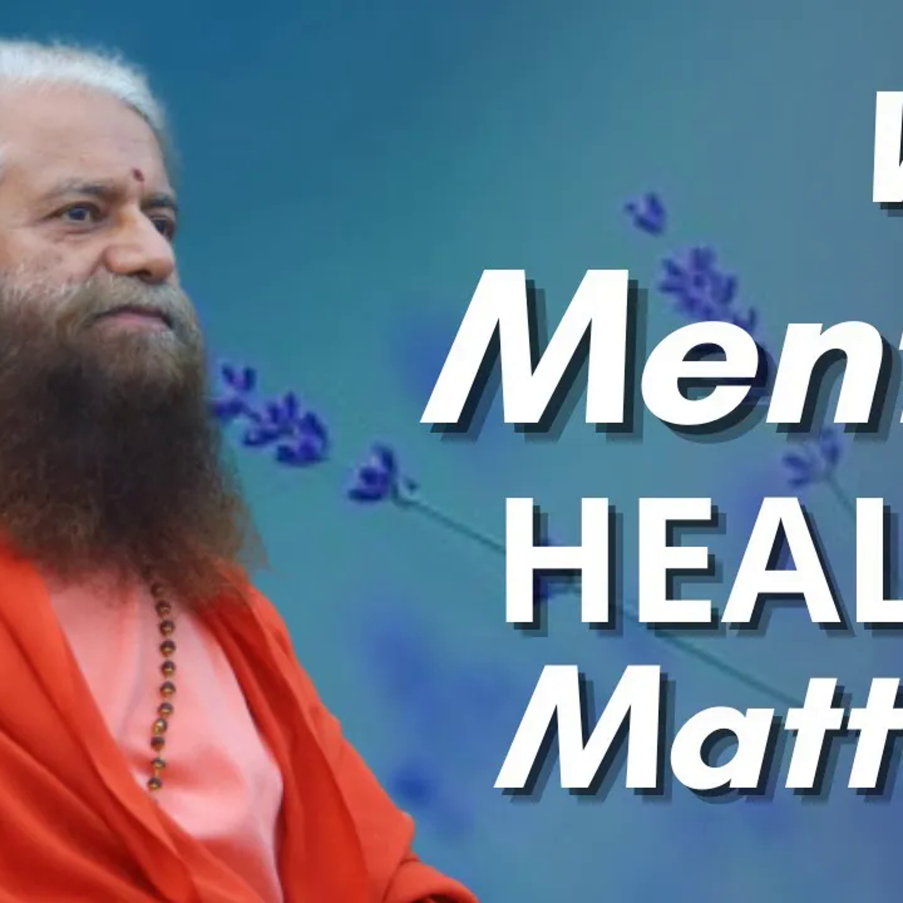 Mental Health Matters- Pujya Swamiji