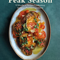 Access PDF 📂 Peak Season: 12 Months of Recipes Celebrating Ontario's Freshest Ingred