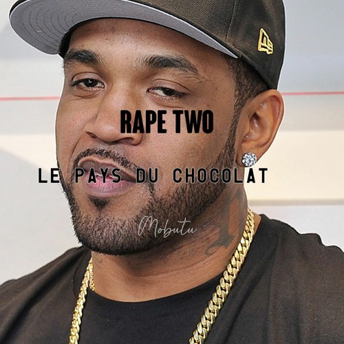 Stream Rape Two : Le Pays Du Chocolat. Mobutu. Lloyd Banks Type