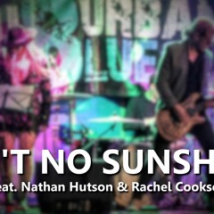 Ain't No Sunshine feat. Nathan Hutson & Rachel Cooksey
