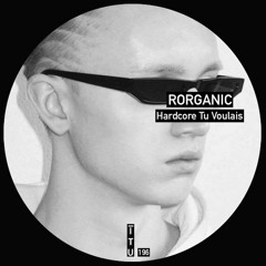 Rorganic - Hardcore Tu Volais [ITU196]