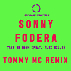 Sonny Fodera Feat Alex Mills - Take Me Down (Tommy Mc Remix)