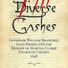 [Audiobook] Diverse Gashes: Governor William Bradford, Alice Bishop, and the Murder of Martha C