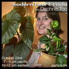 Modern Heart w/ Daphne Too  - Oct 23rd 2025