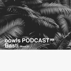 Basti- oowls Podcast 008