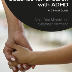 PDF_⚡ Parents as Friendship Coaches for Children with ADHD: A Clinical Guide