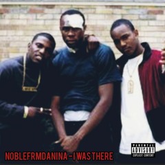 NoblefrmdaNina - I Was There (prod Ksharebeats).mp3