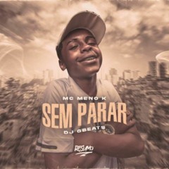 MC Meno K - Sem Parar (DJ Gbeats)