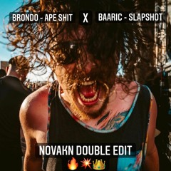 BRONDO - APE SHIT X BAARIC - SLAPSHOT (NOVAKN DOUBLE EDIT)