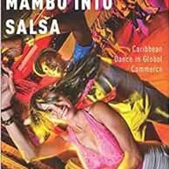 Download pdf Spinning Mambo into Salsa: Caribbean Dance in Global Commerce by Juliet McMains