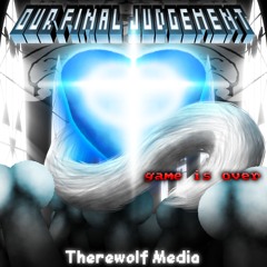 Therewolf Media - Our Final Judgement (Sans VS The Judge)