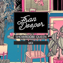 Fran Deeper - SHOWROOM QUEEN - February 2022 Mix