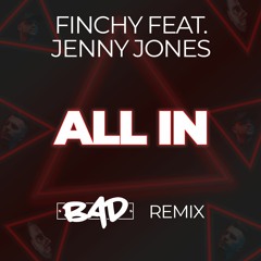 Finchy Feat. Jenny Jones - All In (BAD Remix) SAMP