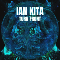 Ian Kita - Turn Front (Original Mix)