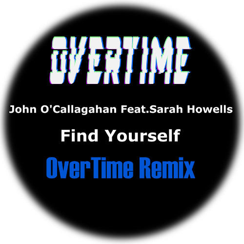 John O'Callagahan Feat.Sarah Howells-Find Yourself (OverTime 2025 Remix)
